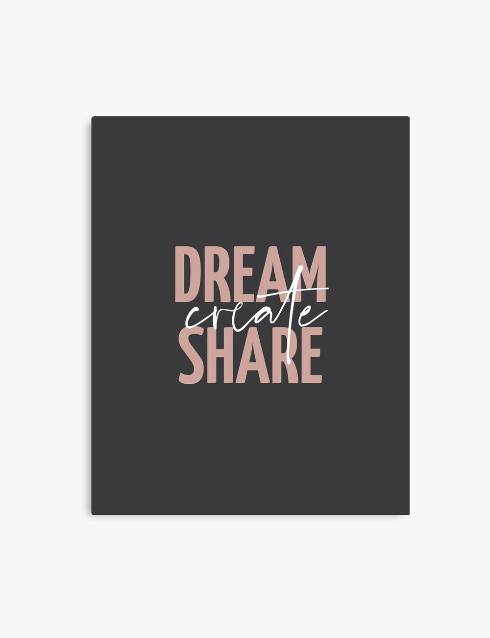 DREAM. CREATE. SHARE. Blush. Rose. Pale Red. Dark Grey. Black. Printable Wall Art Quote. - PAPER MOON Art & Design