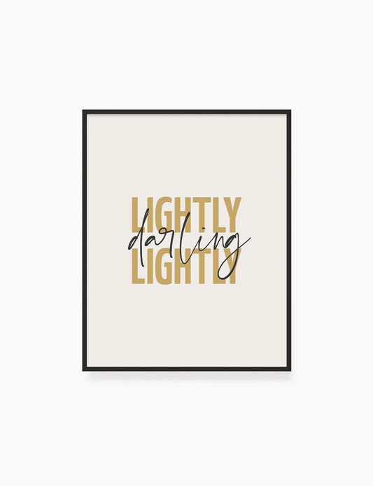 LIGHTLY, DARLING, LIGHTLY. Yellow Gold. Inspirational quote. Words to live by. Printable Wall Art Quote. - PAPER MOON Art & Design