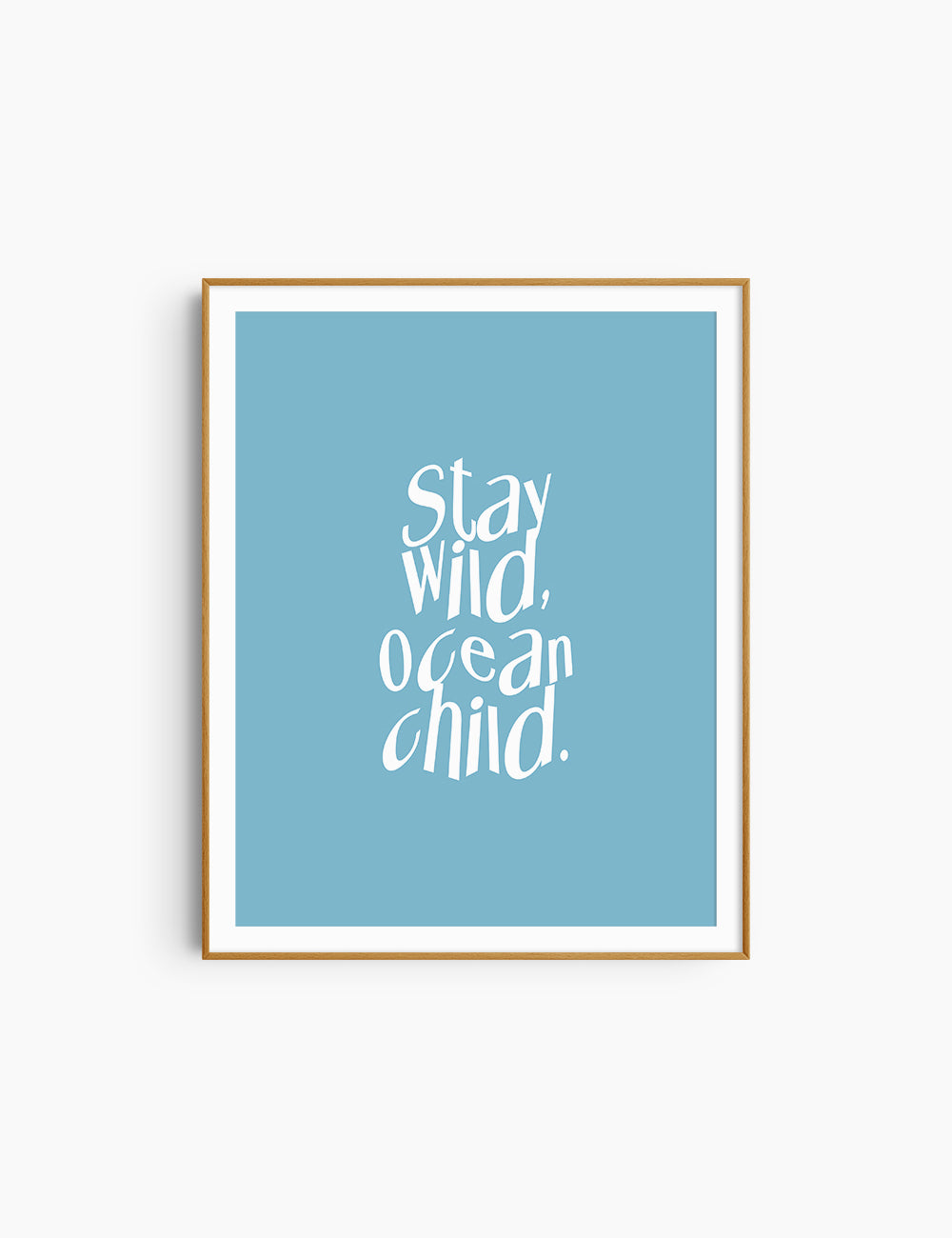 STAY WILD, OCEAN CHILD. Light Blue and White. Printable Wall Art Quote.