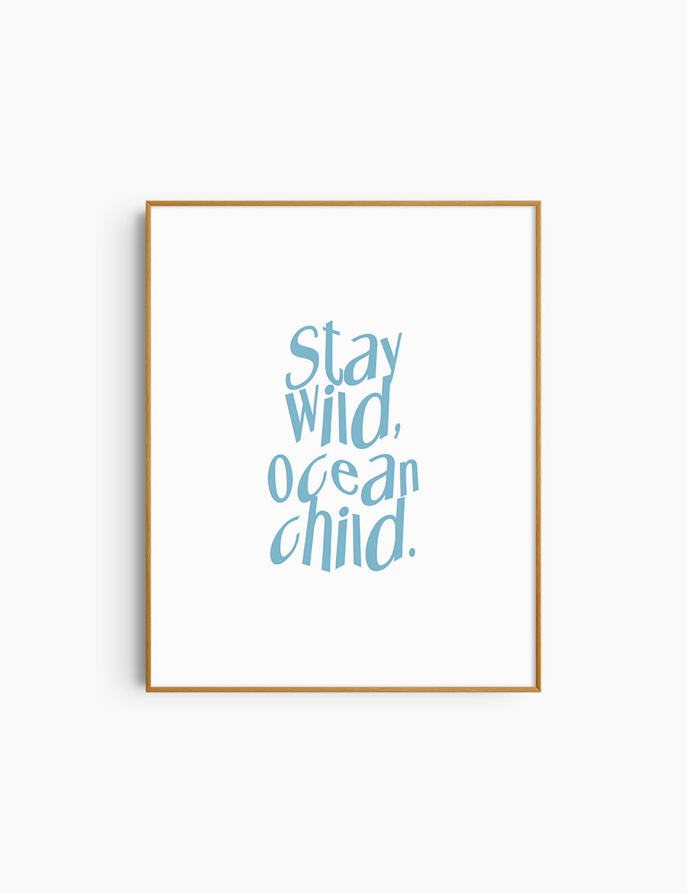 STAY WILD, OCEAN CHILD. Light Blue and White. Printable Wall Art Quote.