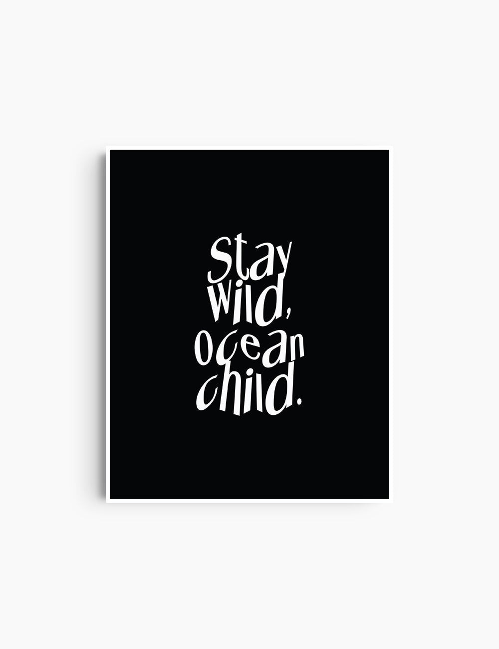 STAY WILD, OCEAN CHILD. Black and White. Printable Wall Art Quote.