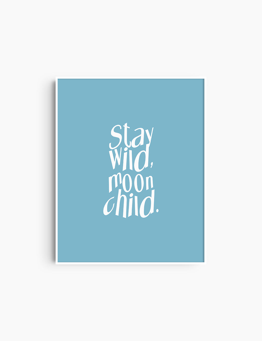 STAY WILD, MOON CHILD. Light Blue and White. Printable Wall Art Quote.