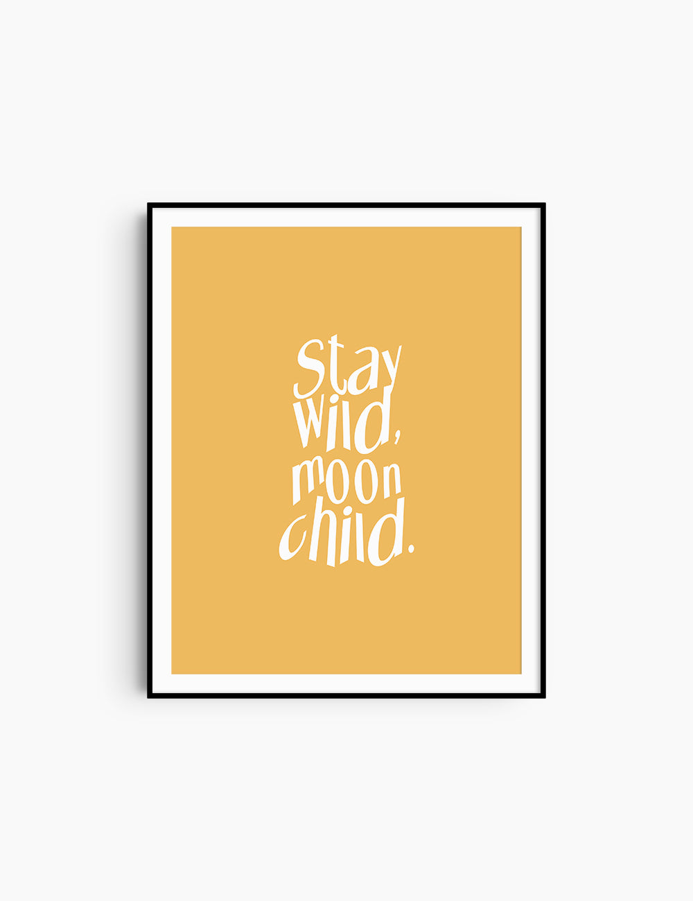 STAY WILD, MOON CHILD. Yellow and White. Printable Wall Art Quote.