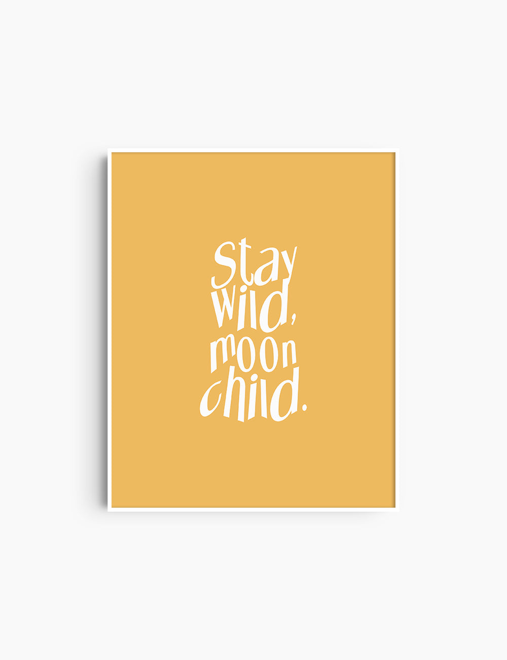 STAY WILD, MOON CHILD. Yellow and White. Printable Wall Art Quote.