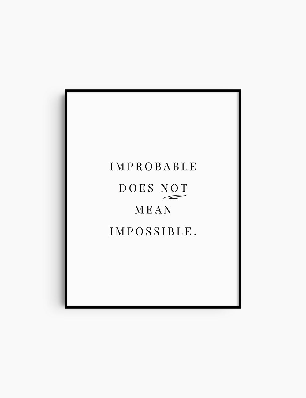 IMPROBABLE DOES NOT MEAN IMPOSSIBLE. Printable Wall Art Quote. Custom Design.