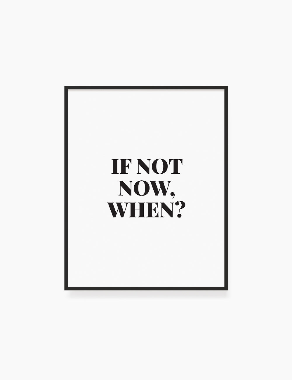 Printable Wall Art Quote: IF NOT NOW, WHEN? Printable Poster. Inspirational Quote. Motivational Quote. WA002 - Paper Moon Art & Design