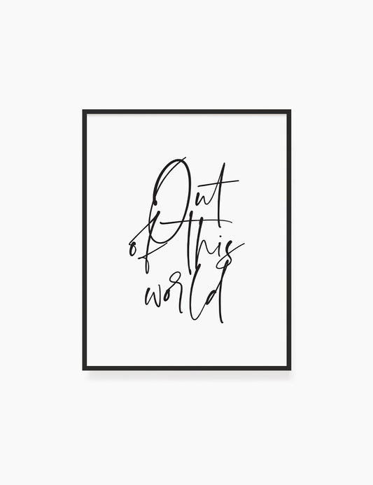 Printable Wall Art Quote: OUT OF THIS WORLD. Printable Poster. Love Quote. Romantic Quote. - Paper Moon Art & Design
