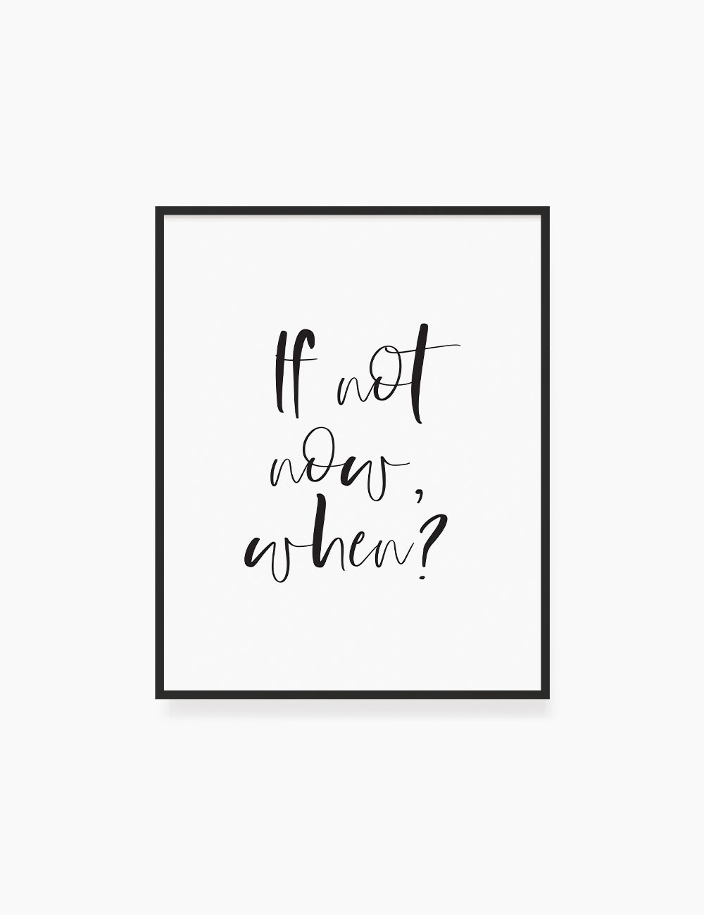 Printable Wall Art Quote: IF NOT NOW, WHEN? – PAPER MOON Art & Design printable-wall-art-quote-if-not-now-when-paper-moon-art-design