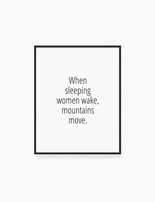 Printable Wall Art Quote: WHEN SLEEPING WOMEN WAKE, MOUNTAINS MOVE. Chinese Proverb. Printable Poster. WA034 - Paper Moon Art & Design