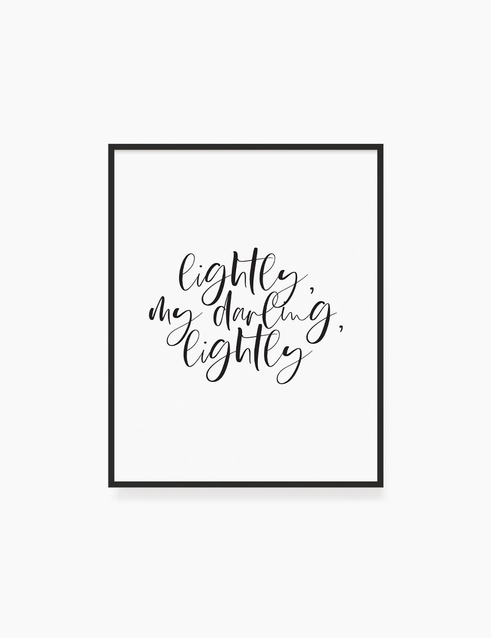 Printable Wall Art Quote: LIGHTLY, MY DARLING, LIGHTLY. Printable Poster. Inspirational Quote. WA043 - Paper Moon Art & Design