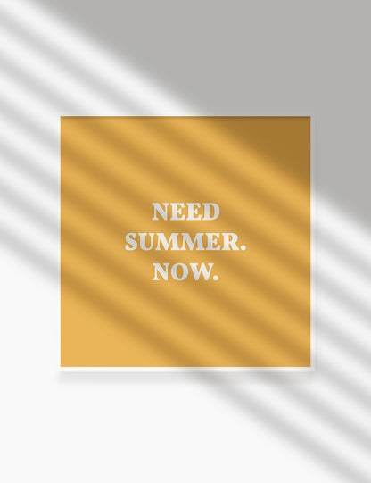 NEED SUMMER. NOW. Summer Quote. Yellow. Printable Wall Art Quote.