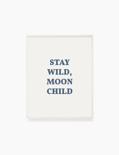 STAY WILD, MOON CHILD. Moonchild Quote. Blue. Printable Wall Art Quote. - PAPER MOON Art & Design
