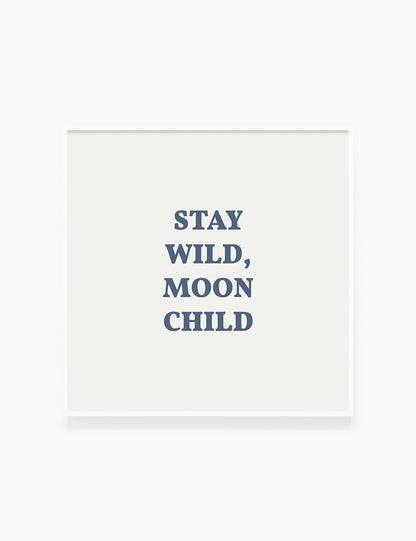 STAY WILD, MOON CHILD. Moonchild Quote. Blue. Printable Wall Art Quote. - PAPER MOON Art & Design