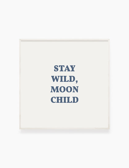 STAY WILD, MOON CHILD. Moonchild Quote. Blue. Printable Wall Art Quote. - PAPER MOON Art & Design