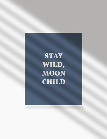 STAY, WILD, MOON CHILD. Moonchild Quote. Blue. Printable Wall Art Quote. - PAPER MOON Art & Design