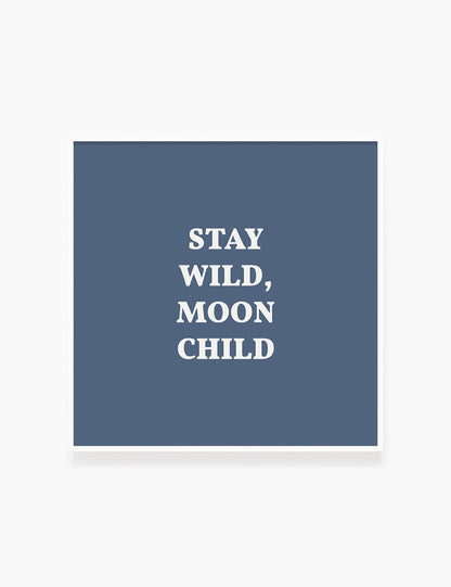 STAY, WILD, MOON CHILD. Moonchild Quote. Blue. Printable Wall Art Quote. - PAPER MOON Art & Design