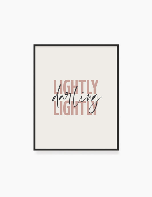 LIGHTLY, DARLING, LIGHTLY. Blush. Rose. Pale Red. Inspirational quote. Words to live by. Printable Wall Art Quote.  - PAPER MOON Art & Design