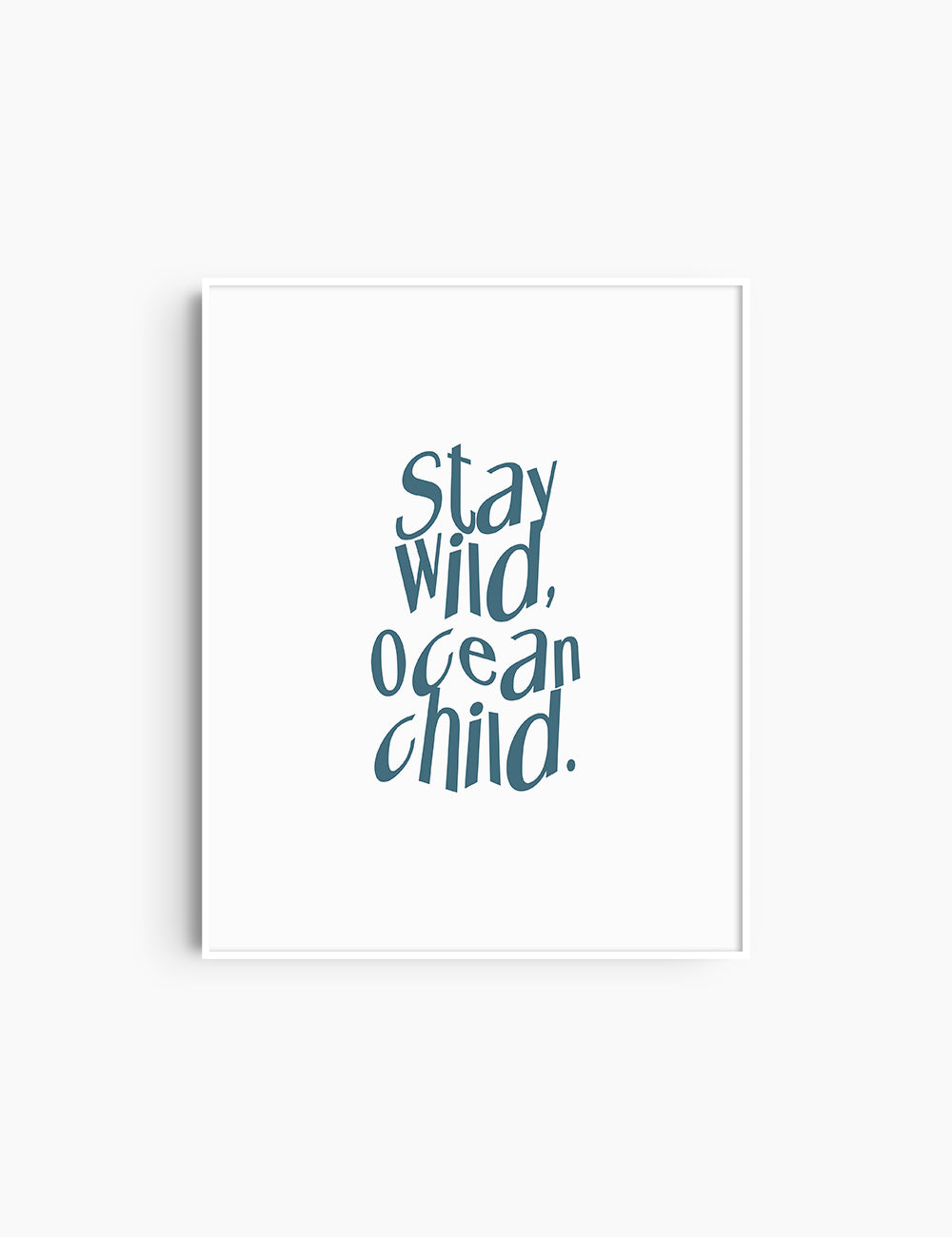STAY WILD, OCEAN CHILD. Blue and White. Printable Wall Art Quote.