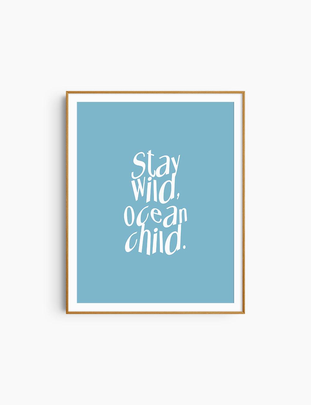 STAY WILD, OCEAN CHILD. Light Blue and White. Printable Wall Art Quote. 