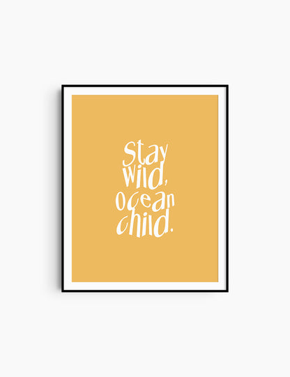 STAY WILD, OCEAN CHILD. Yellow and White. Printable Wall Art Quote.