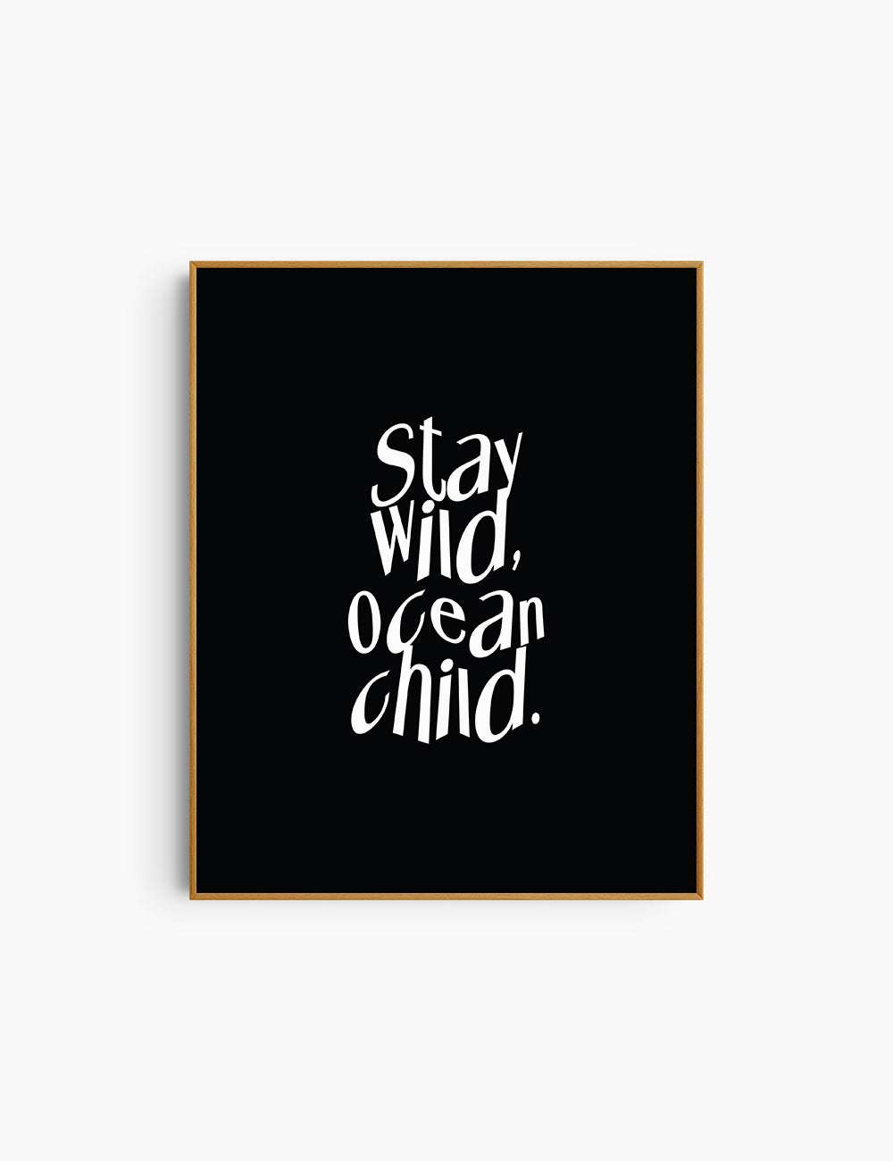 STAY WILD, OCEAN CHILD. Black and White. Printable Wall Art Quote.
