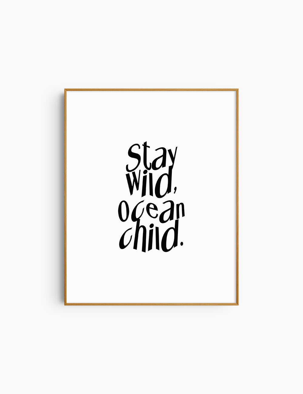 STAY WILD, OCEAN CHILD. Black and White. Printable Wall Art Quote