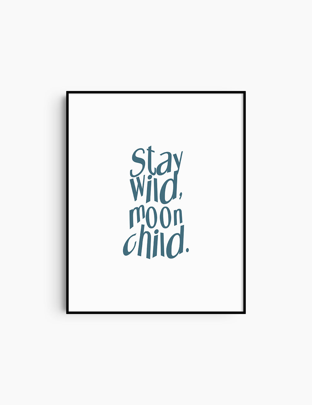 STAY WILD, MOON CHILD. Blue and White. Printable Wall Art Quote.