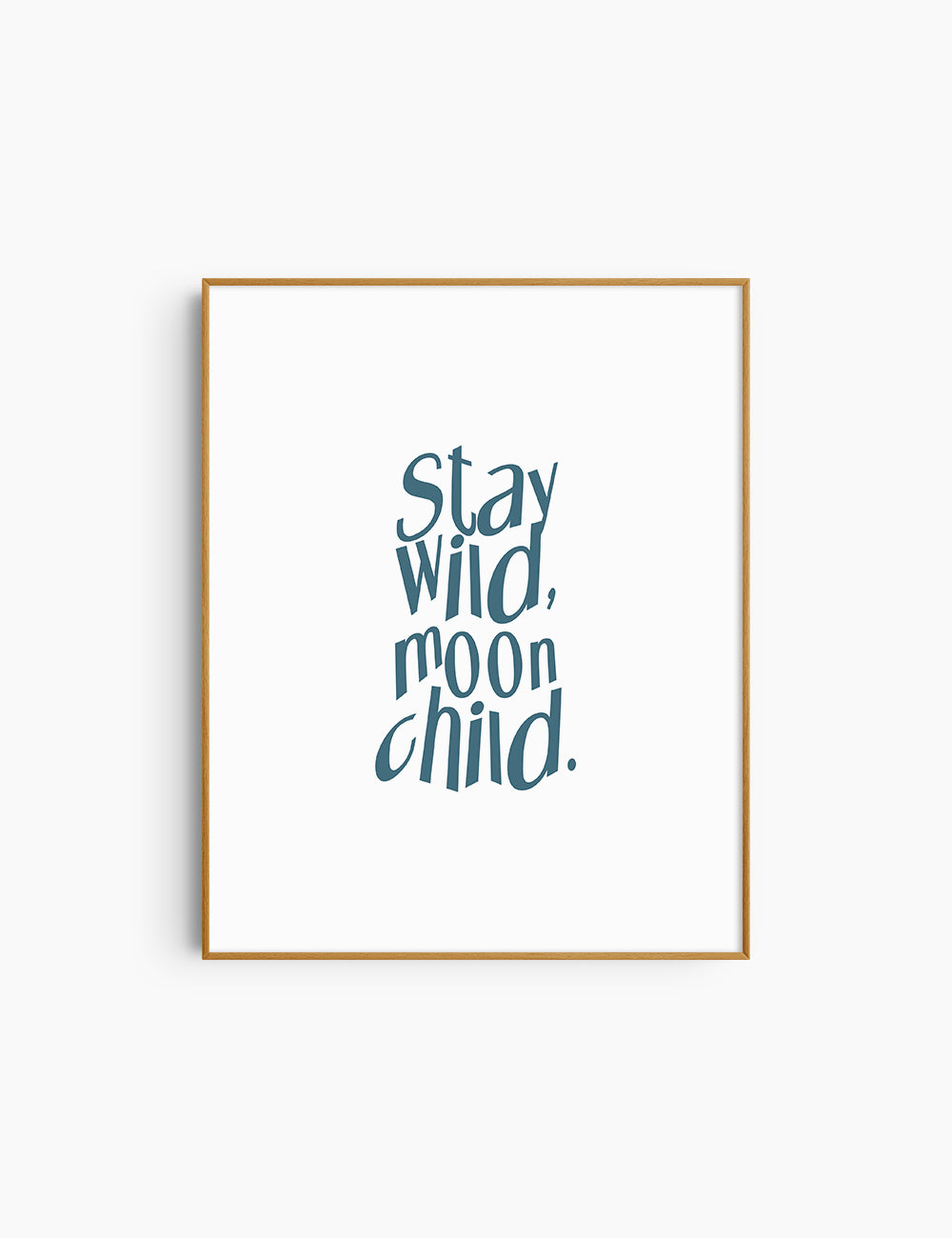 STAY WILD, MOON CHILD. Blue and White. Printable Wall Art Quote.