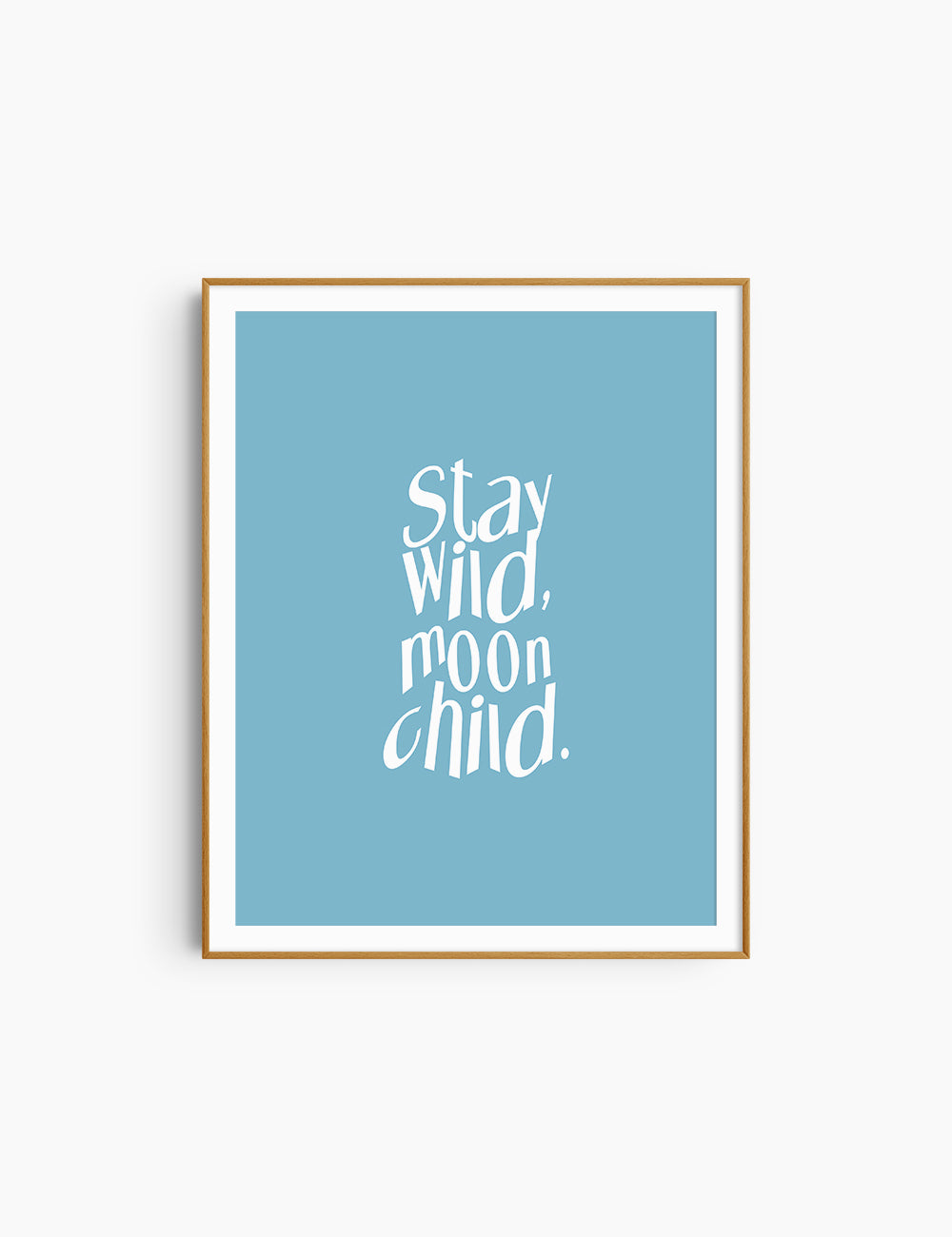 STAY WILD, MOON CHILD. Light Blue and White. Printable Wall Art Quote.