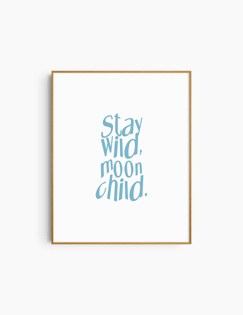 STAY WILD, MOON CHILD. Light Blue and White. Printable Wall Art Quote.