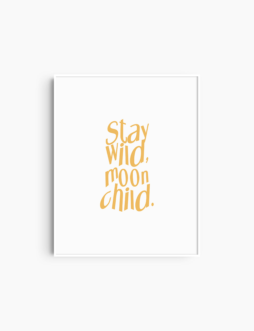 STAY WILD, MOON CHILD. Yellow and White. Printable Wall Art Quote.
