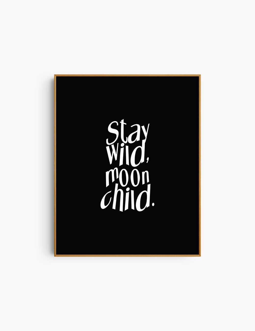 STAY WILD, MOON CHILD. Black and White. Printable Wall Art Quote.