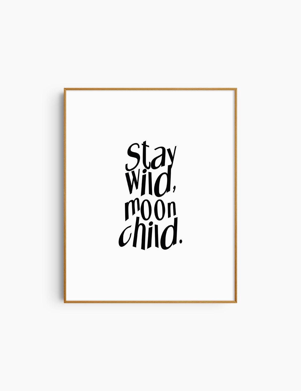 STAY WILD, MOON CHILD. Black and White. Printable Wall Art Quote.