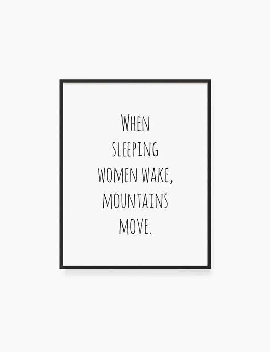 Printable Wall Art Quote: WHEN SLEEPING WOMEN WAKE, MOUNTAINS MOVE. Printable Poster. Inspirational Quote. Motivational Quote. WA004 - Paper Moon Art & Design