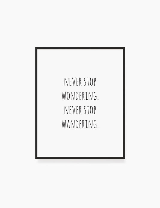 Printable Wall Art Quote: NEVER STOP WANDERING. Printable Poster. Inspirational Quote. Motivational Quote. WA015 - Paper Moon Art & Design