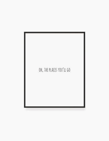 Printable Wall Art Quote: OH, THE PLACES YOU'LL GO. Printable Poster. Travel Quote. Wanderlust Quote. WA029 - Paper Moon Art & Design