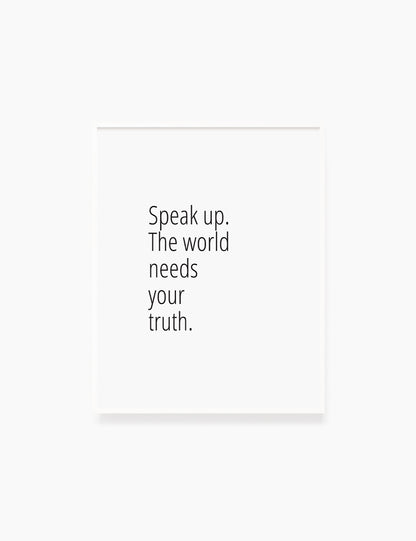 Printable Wall Art Quote: SPEAK UP. THE WORLD NEEDS YOUR TRUTH. Motivational Quote. WA037 - Paper Moon Art & Design