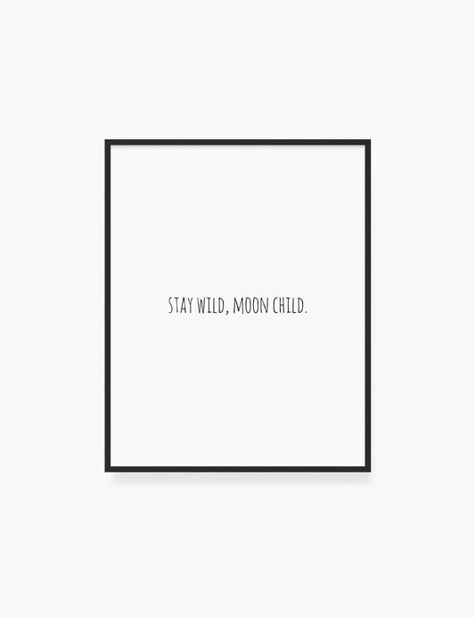 Printable Wall Art Quote: STAY WILD, MOON CHILD. Printable Poster. Boho Quote. Astrology Quote. WA039 - Paper Moon Art & Design