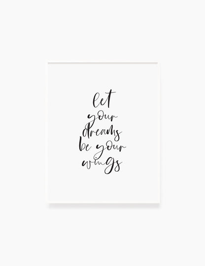 Printable Wall Art Quote: LET YOUR DREAMS BE YOUR WINGS. Printable Poster. Inspirational Quote. Motivational Quote. WA040 - Paper Moon Art & Design