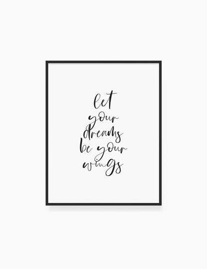 Printable Wall Art Quote: LET YOUR DREAMS BE YOUR WINGS. Printable Poster. Inspirational Quote. Motivational Quote. WA040 - Paper Moon Art & Design