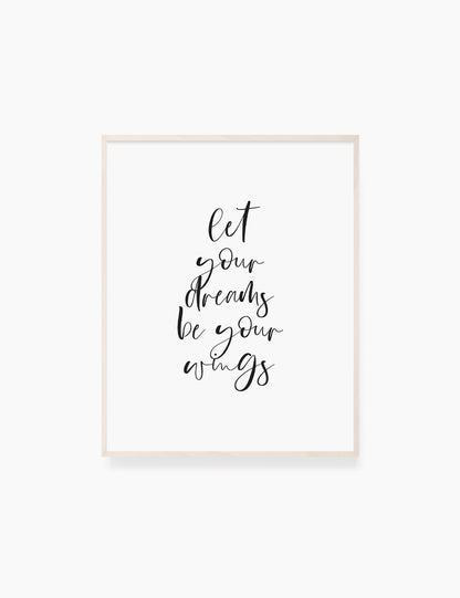 Printable Wall Art Quote: LET YOUR DREAMS BE YOUR WINGS. Printable Poster. Inspirational Quote. Motivational Quote. WA040 - Paper Moon Art & Design